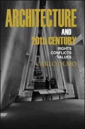 Architecture and the 20th Century. Rights-conflicts-values Carlo Olmo
