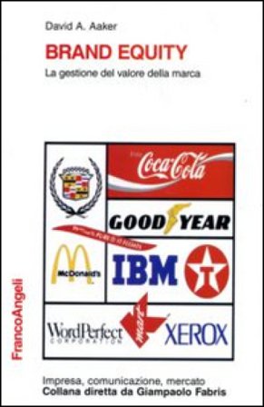 Brand equity. La gestione del valore della marca David A. Aaker
