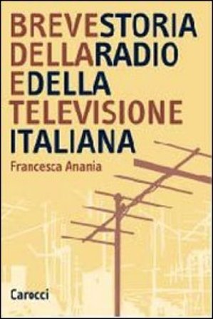 Breve storia della radio e della televisione italiana Francesca Anania