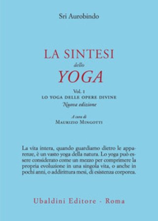 La sintesi dello yoga. Nuova ediz.. Vol. 1: Lo yoga delle opere divine Aurobindo (sri)