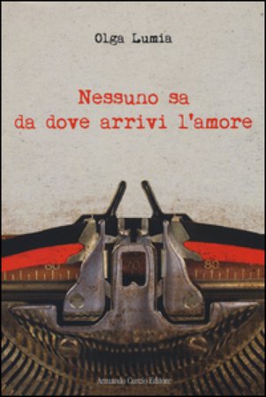 Nessuno sa da dove arrivi l'amore Olga Lumia