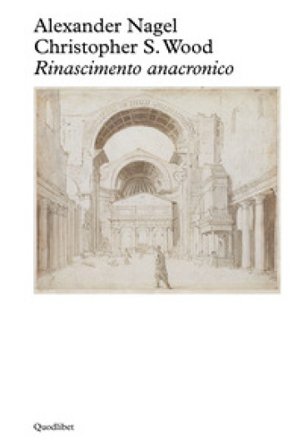 Rinascimento anacronico Alexander Nagel