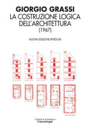 La costruzione logica dell'architettura (1967) Giorgio Grassi