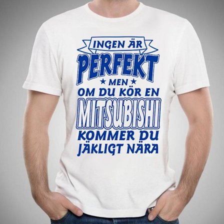 Mitsubishi bil bomull t-shirt Ingen perfekt men kör Mitsubishi..