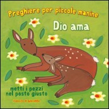 Dio ama. Preghiere per le piccole manine. Ediz. illustrata Lois Rock