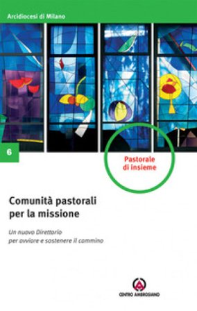 Comunità pastorali per la missione. Un nuovo direttorio per avviare e sostenere il cammino