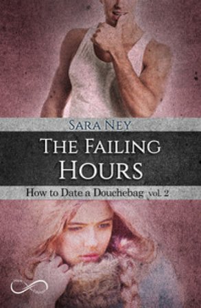 The failing hours. How to date a douchebag. Vol. 2 Sara Ney