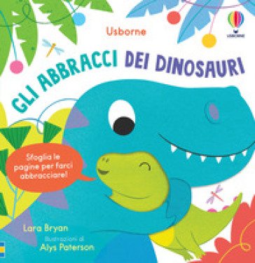 Gli abbracci dei dinosauri. Ediz. illustrata Lara Bryan
