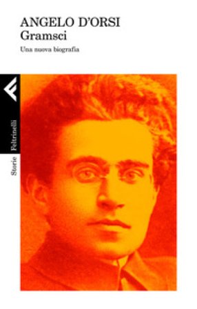 Gramsci. Una nuova biografia Angelo D'Orsi
