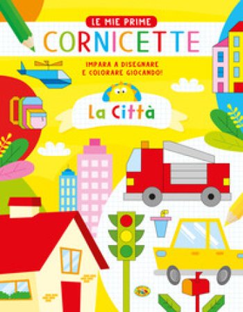 La città. Le mie prime cornicette. Ediz. a colori Gianni Caputo