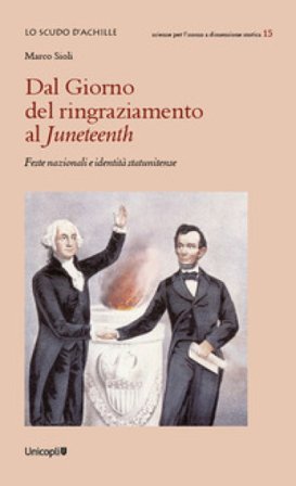 Dal Giorno del ringraziamento al Juneteenth. Feste nazionali e identità statunitense Marco Sioli