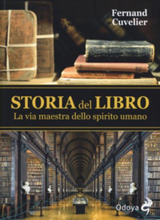 Storia del libro. La via maestra dello spirito umano Fernand Cuvelier
