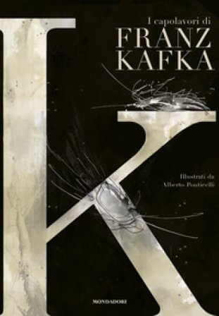 K. I capolavori di Franz Kafka Franz Kafka
