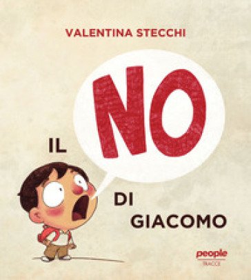Il no di Giacomo. Ediz. illustrata Valentina Stecchi
