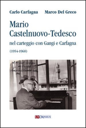 Mario Castelnuovo-Tedesco nel carteggio con Gangi e Carfagna (1954-1968) Carlo Carfagna