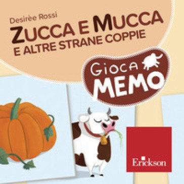Zucca e Mucca e altre strane coppie. Giocamemo Desirèe Rossi