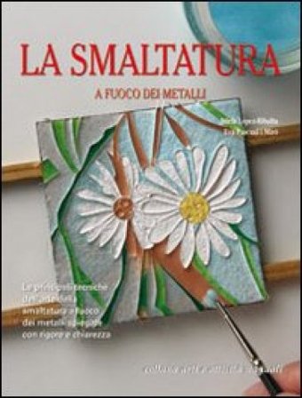 La smaltatura a fuoco dei metalli Nuria Lopez-Ribalta