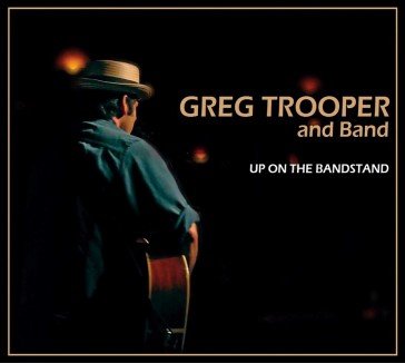 Up on the bandstand GREG TROOPER AND BAN
