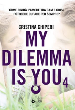 My dilemma is you. Vol. 4 Cristina Chiperi