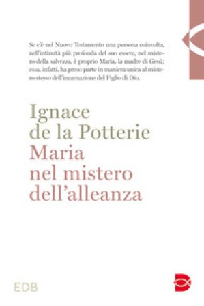 Maria nel mistero dell'alleanza Ignace de La Potterie