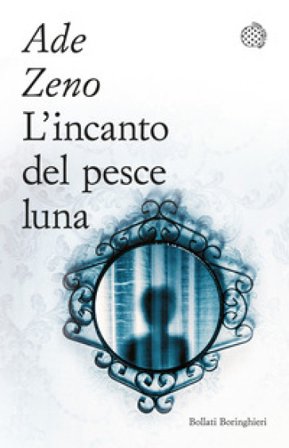 L'incanto del pesce luna Ade Zeno