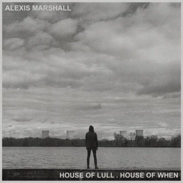 House of lull house of when Alexis Marshall