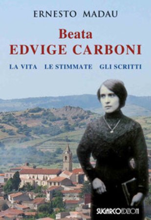 Beata Edvige Carboni. La vita, le stimmate, gli scritti Ernesto Madau