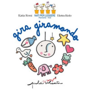 Gira giramondo. Ediz. a colori Katia Rossi
