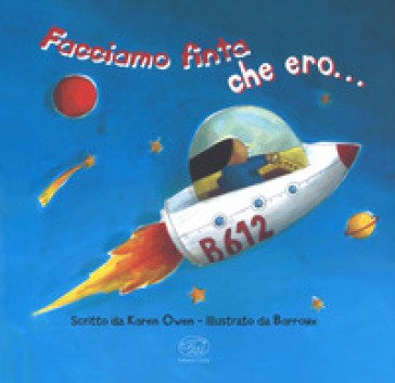 Facciamo finta che ero.... Ediz. a colori Karen Owen