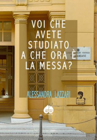 Voi che avete studiato a che ora c'e' la Messa? Alessandra Lazzari