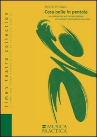 Cosa bolle in pentola. Un intervento sull'alimentazione attraverso l'animazione teatrale Michela Di Maggio