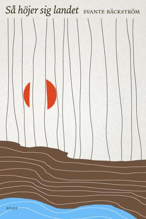 Så höjer sig landet - Bok av Svante Bäckström - Inbunden