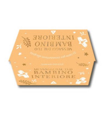 Messaggi dal tuo bambino interiore. 50 carte per riconnetterti alla gioia Sarah Diviné