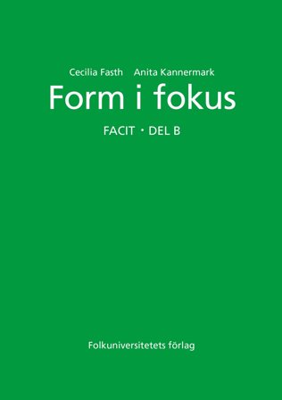 Form i fokus B Facit