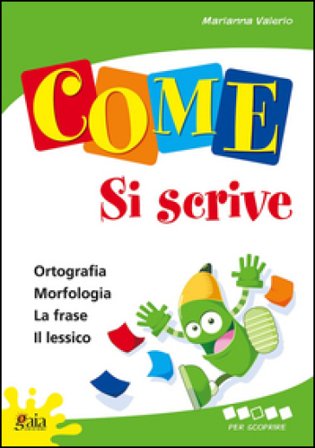 Come... si scrive. Per scoprire. Per la 3a classe elementare Marianna Valerio