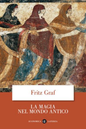La magia nel mondo antico Fritz Graf
