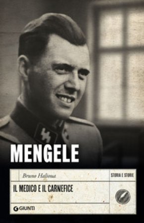 Mengele. Il medico e il carnefice Bruno Halioua