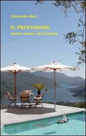 Il professore. Amore senza via d'uscita Alexander Bari