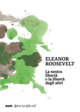 La nostra libertà e la libertà degli altri Eleanor Roosevelt