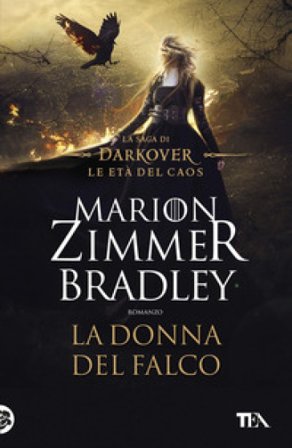 La donna del falco. La saga di Darkover. Le età del caos Marion Zimmer Bradley