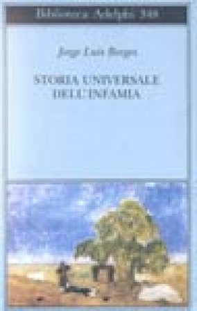 Storia universale dell'infamia Jorge Luis Borges
