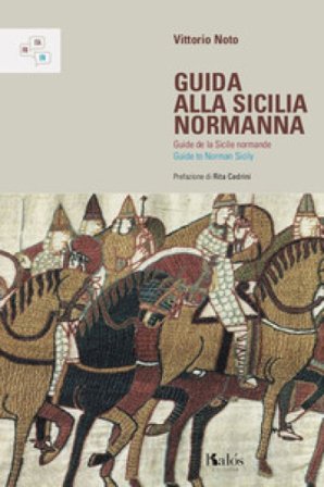 Guida alla Sicilia normanna. Ediz. italiana, francese e inglese Vittorio Noto