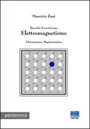 Raccolta di esercizi per elettromagnetismo Maurizio Zani
