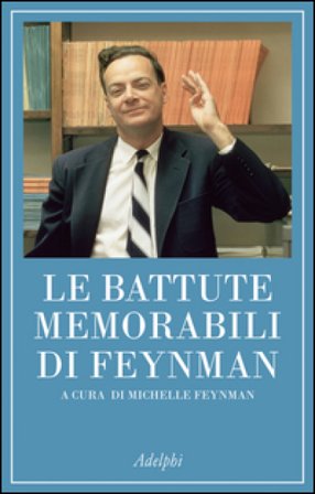 Le battute memorabili di Feynman Richard P. Feynman