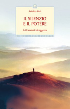 Il silenzio e il potere. 64 frammenti di saggezza Salvatore Ceci