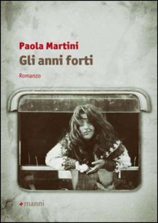 Gli anni forti Paola Martini