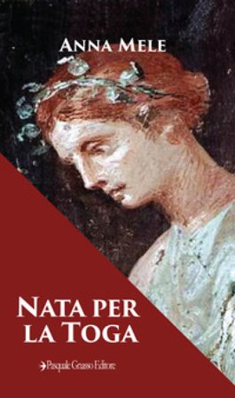 Nata per la toga. Nuova ediz. Anna Mele