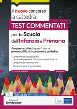 Test commentati per la scuola dell'infanzia e primaria 2023-2024. Ampia raccolta di quesiti per la prova scritta del concorso a cattedra. Con software