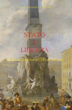 Stato e libertà. Un'introduzione all'etica politica Angel Rodriguez Luno