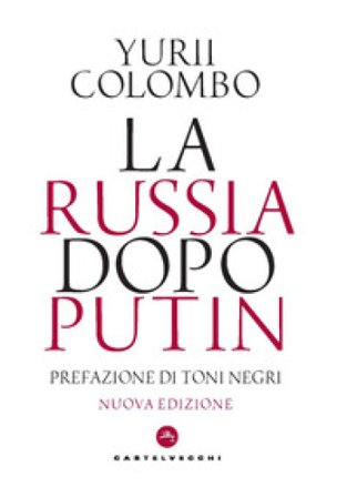 La Russia dopo Putin. Nuova ediz. Yurii Colombo